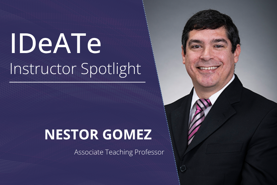 a purple graphic with an image of an instructor with short dark hair wearing a suit jacket and tie, which reads "IDeATe Instructor Spotlight: Nestor Gomez. Associate Teaching Professor"